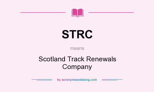 What does STRC mean? It stands for Scotland Track Renewals Company