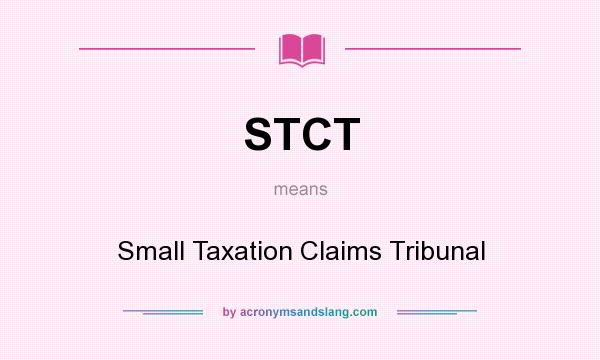 What does STCT mean? It stands for Small Taxation Claims Tribunal