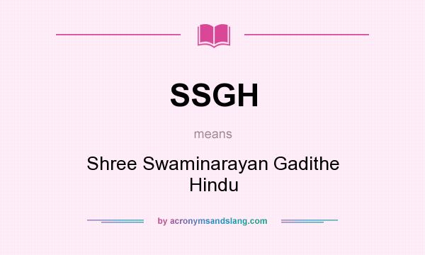 What does SSGH mean? It stands for Shree Swaminarayan Gadithe Hindu