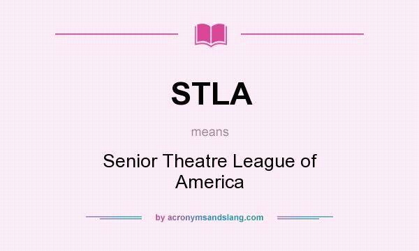 What does STLA mean? It stands for Senior Theatre League of America