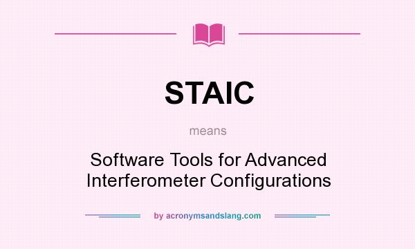 What does STAIC mean? It stands for Software Tools for Advanced Interferometer Configurations