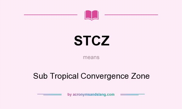What does STCZ mean? It stands for Sub Tropical Convergence Zone