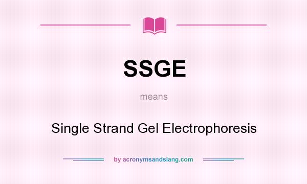 What does SSGE mean? It stands for Single Strand Gel Electrophoresis