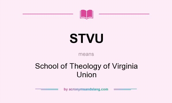 What does STVU mean? It stands for School of Theology of Virginia Union