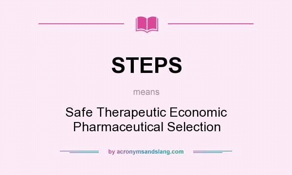 What does STEPS mean? It stands for Safe Therapeutic Economic Pharmaceutical Selection