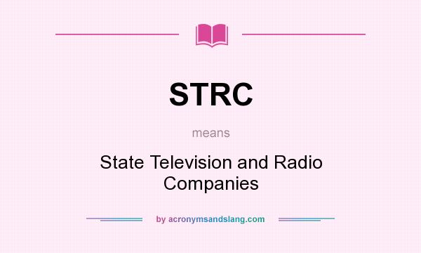 What does STRC mean? It stands for State Television and Radio Companies