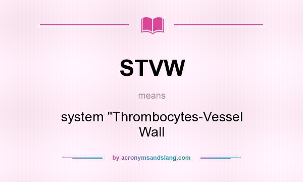 What does STVW mean? It stands for system Thrombocytes-Vessel Wall
