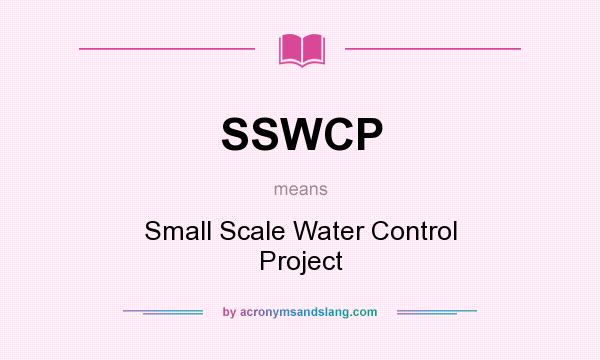 What does SSWCP mean? It stands for Small Scale Water Control Project