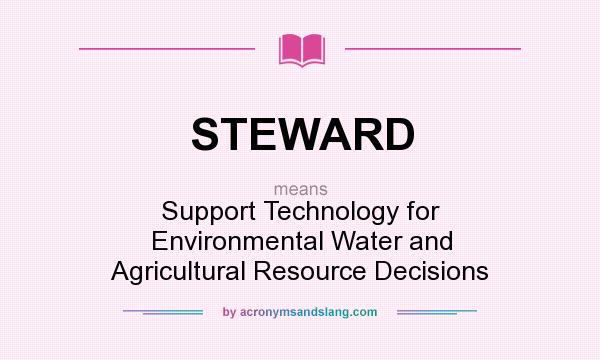 What does STEWARD mean? It stands for Support Technology for Environmental Water and Agricultural Resource Decisions