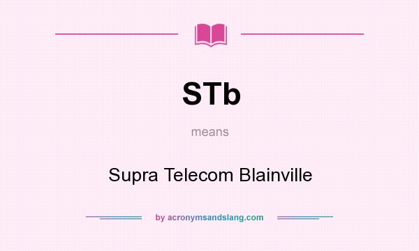 What does STb mean? It stands for Supra Telecom Blainville