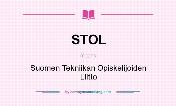 What does STOL mean? It stands for Suomen Tekniikan Opiskelijoiden Liitto