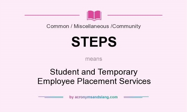 What does STEPS mean? It stands for Student and Temporary Employee Placement Services