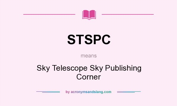 What does STSPC mean? It stands for Sky Telescope Sky Publishing Corner
