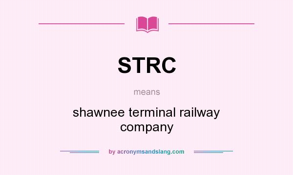 What does STRC mean? It stands for shawnee terminal railway company