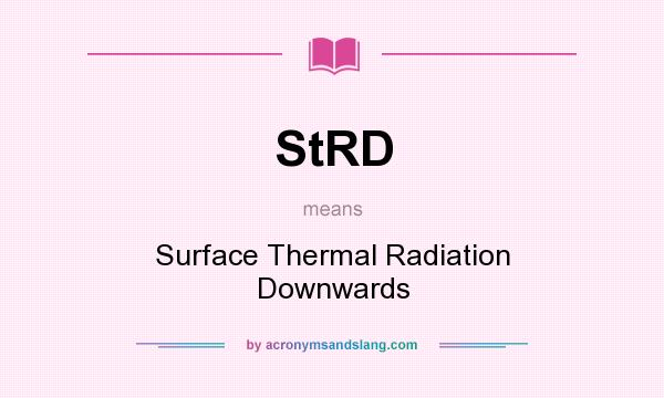 What does StRD mean? It stands for Surface Thermal Radiation Downwards