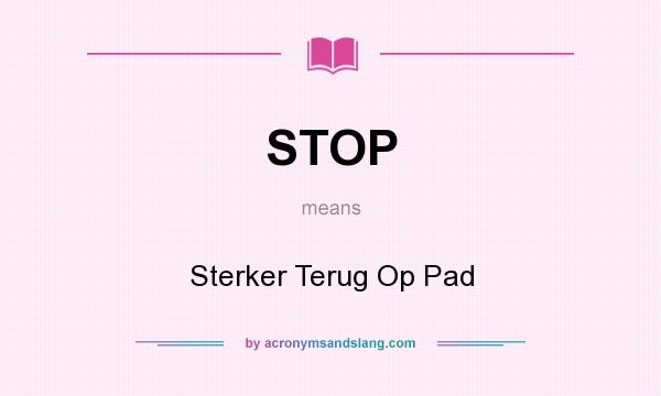 What does STOP mean? It stands for Sterker Terug Op Pad