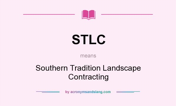 What does STLC mean? It stands for Southern Tradition Landscape Contracting