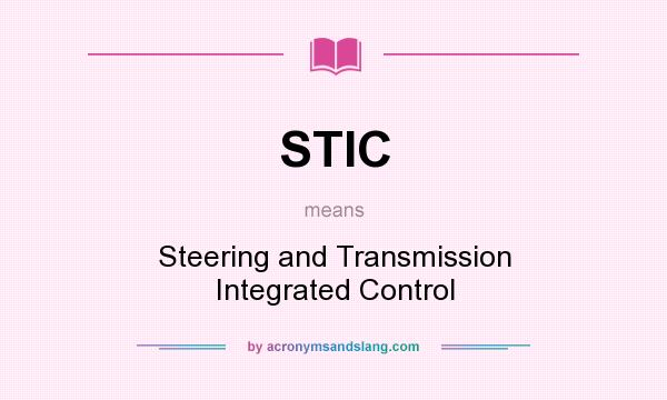 What does STIC mean? It stands for Steering and Transmission Integrated Control