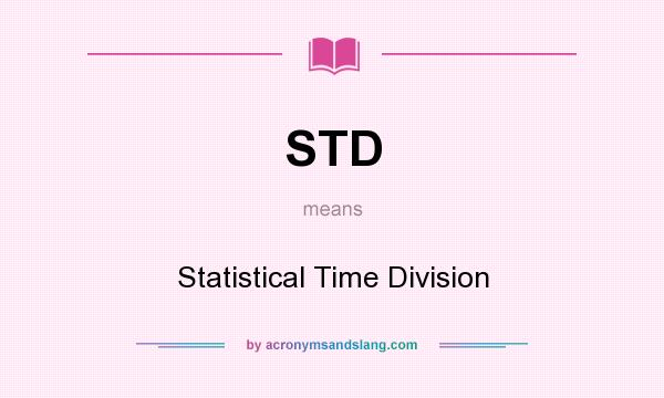 What does STD mean? It stands for Statistical Time Division