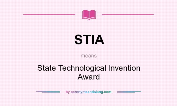 What does STIA mean? It stands for State Technological Invention Award