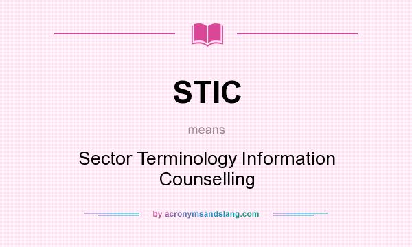 What does STIC mean? It stands for Sector Terminology Information Counselling