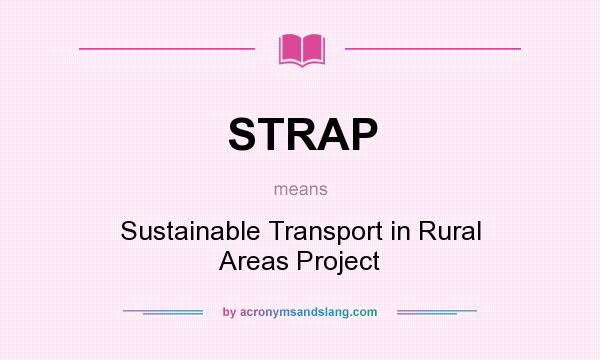 What does STRAP mean? It stands for Sustainable Transport in Rural Areas Project