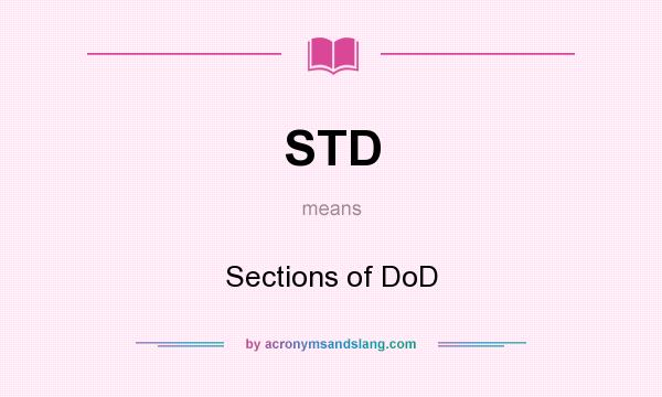 What does STD mean? It stands for Sections of DoD