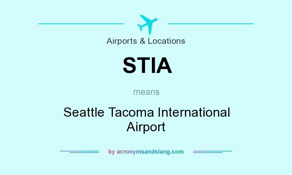 What does STIA mean? It stands for Seattle Tacoma International Airport