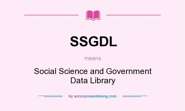 What does SSGDL mean? It stands for Social Science and Government Data Library