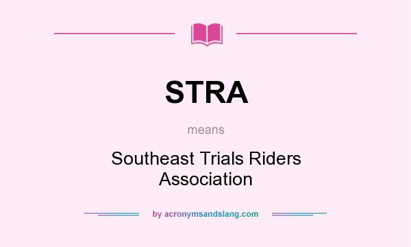 What does STRA mean? It stands for Southeast Trials Riders Association