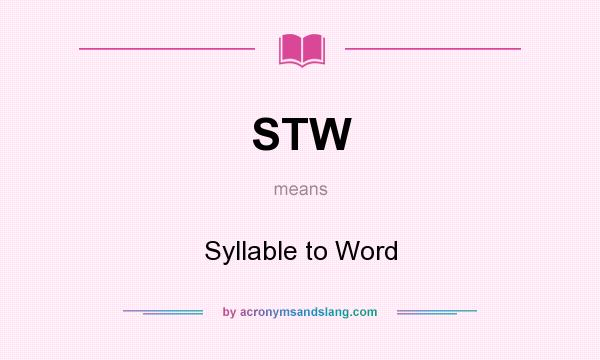 What does STW mean? It stands for Syllable to Word