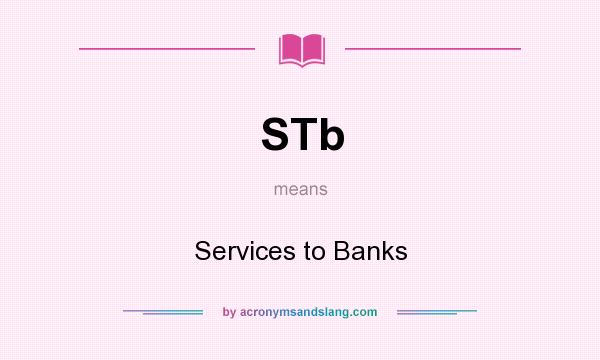 What does STb mean? It stands for Services to Banks