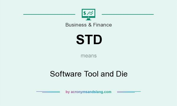 What does STD mean? It stands for Software Tool and Die
