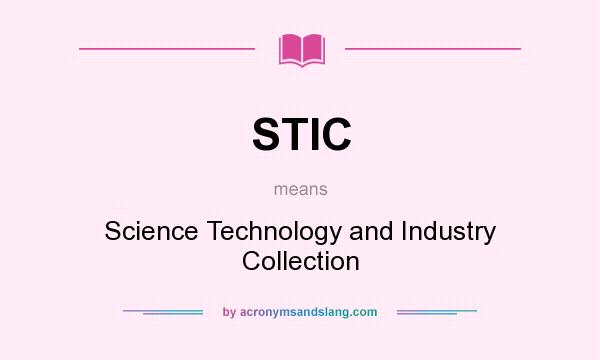 What does STIC mean? It stands for Science Technology and Industry Collection