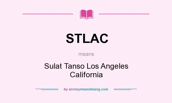 What does STLAC mean? It stands for Sulat Tanso Los Angeles California
