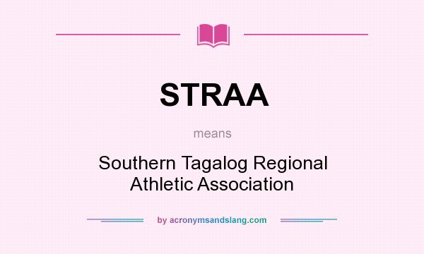 What does STRAA mean? It stands for Southern Tagalog Regional Athletic Association