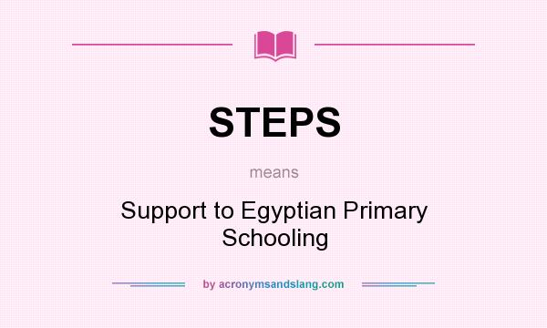 What does STEPS mean? It stands for Support to Egyptian Primary Schooling