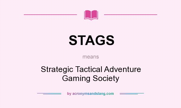 What does STAGS mean? It stands for Strategic Tactical Adventure Gaming Society