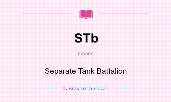 What does STb mean? It stands for Separate Tank Battalion