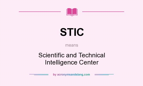 What does STIC mean? It stands for Scientific and Technical Intelligence Center
