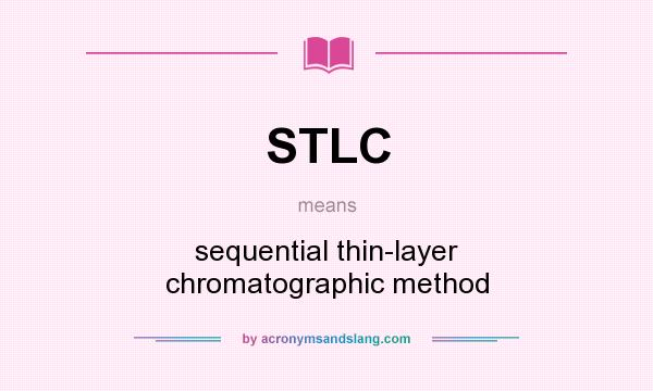 What does STLC mean? It stands for sequential thin-layer chromatographic method