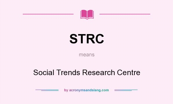 What does STRC mean? It stands for Social Trends Research Centre