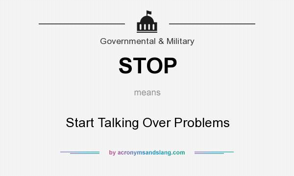 What does STOP mean? It stands for Start Talking Over Problems
