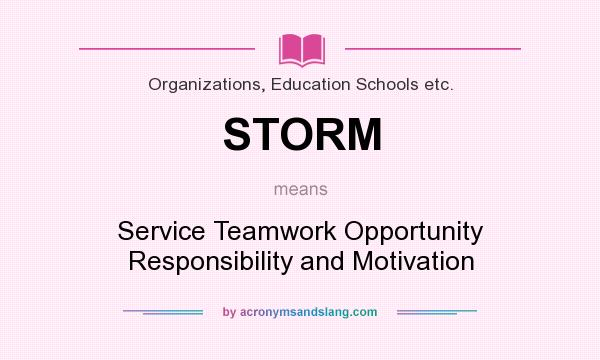 What does STORM mean? It stands for Service Teamwork Opportunity Responsibility and Motivation