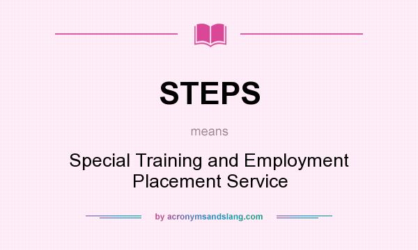 What does STEPS mean? It stands for Special Training and Employment Placement Service