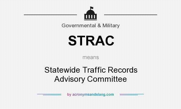 What does STRAC mean? It stands for Statewide Traffic Records Advisory Committee