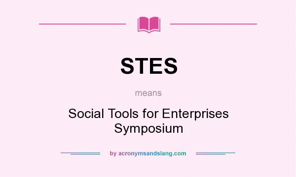 What does STES mean? It stands for Social Tools for Enterprises Symposium