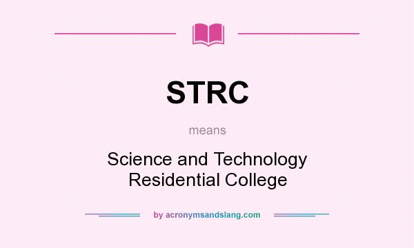 What does STRC mean? It stands for Science and Technology Residential College