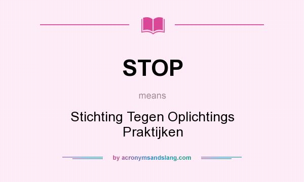 What does STOP mean? It stands for Stichting Tegen Oplichtings Praktijken