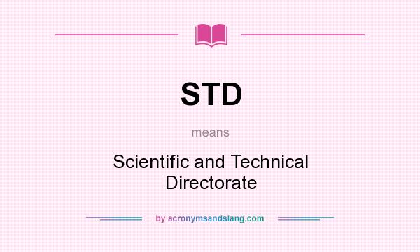 What does STD mean? It stands for Scientific and Technical Directorate